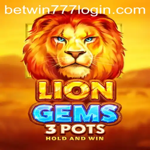 Exploring the Thrilling World of LionGems3pots with Betwin777